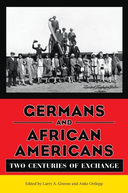 Anke Ortlepp, Larry A Greene - Germans and African Americans, E-bok