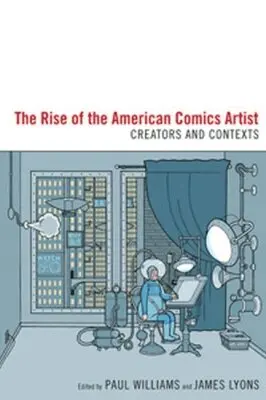 Paul Williams, James Lyons - Rise of the American Comics Artist, Inbunden. Tillgänglighet: Tillfälligt slut