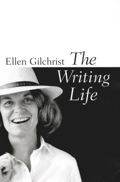 Ellen Gilchrist - Writing Life, E-bok