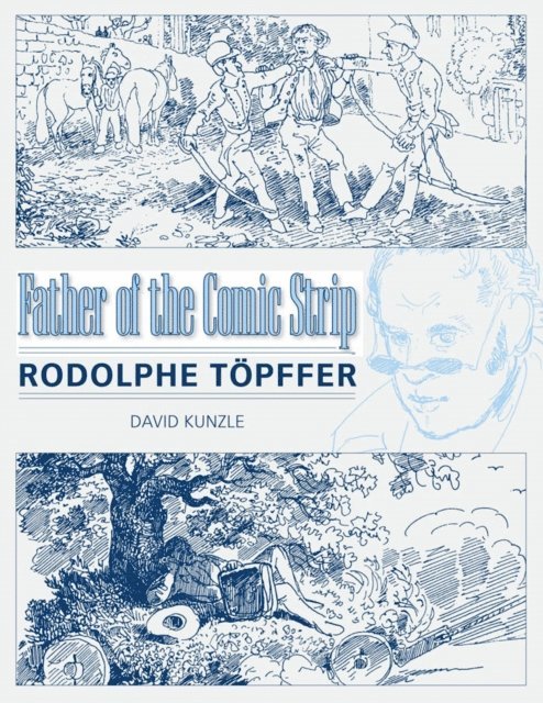 David Kunzle - Father of the Comic Strip, E-bok