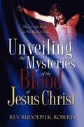 Unveiling the Mysteries of The Blood of Jesus Christ