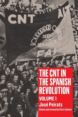 Jose Peirats - Cnt In The Spanish Revolution Volume 1, Häftad. Tillgänglighet: Tillfälligt slut