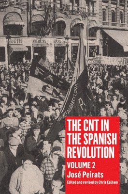 José Peirats, Chris Ealham - CNT in the Spanish Revolution Volume 2, Häftad. Tillgänglighet: Tillfälligt slut