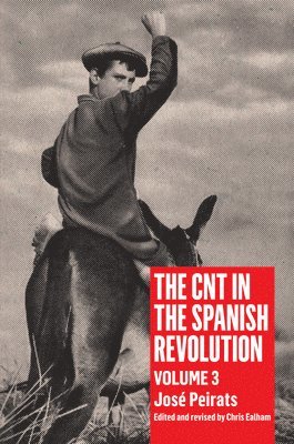 José Peirats, Chris Ealham - CNT in the Spanish Revolution Volume 3, Häftad. Tillgänglighet: Tillfälligt slut