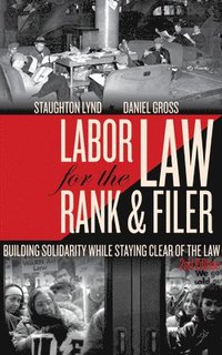 Labor Law For The Rank And Filer, Second Edition