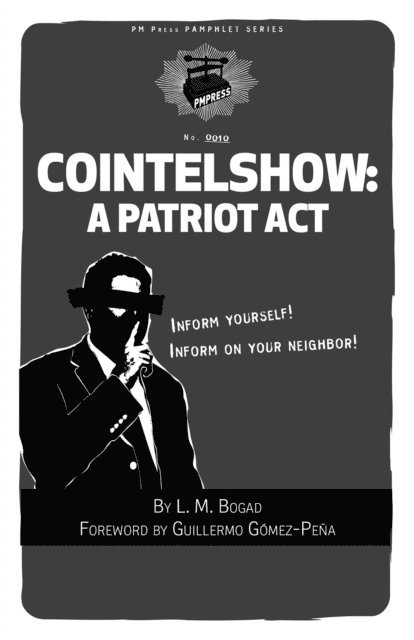 L.M. Bogad, Guillermo Gomez-Pena - Cointelshow: A Patriot Act, E-bok