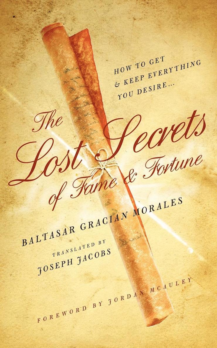 Baltasar Gracian Morales - The Lost Secrets of Fame and Fortune, Häftad
