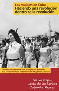 Las Mujeres en Cuba: Haciendo una Revolucion dentro de la Revolucion
