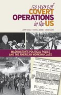 50 Years of Covert Operations in the Us