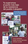 Ya superamos el punto mas bajo de la resistencia del pueblo trabajador