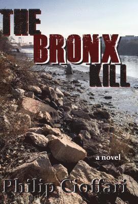 Philip Cioffari - Bronx Kill, Häftad