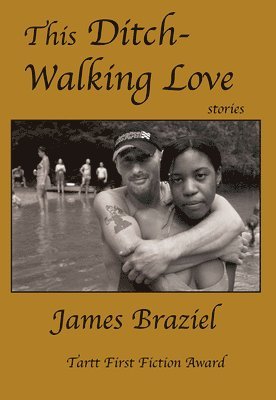 James Joe Braziel - This Ditch-Walking Love, Häftad