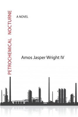 Amos Jasper Wright - Petrochemical Nocturne, Häftad