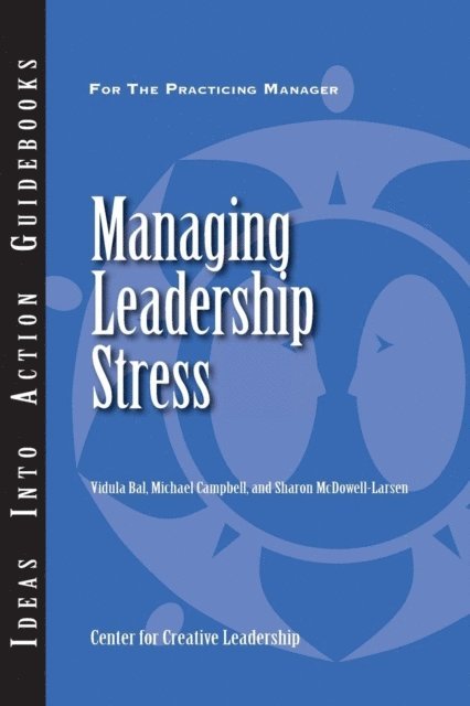 Sharon McDowell-Larsen, Michael Campbell, Vidula Bal - Managing Leadership Stress, E-bok