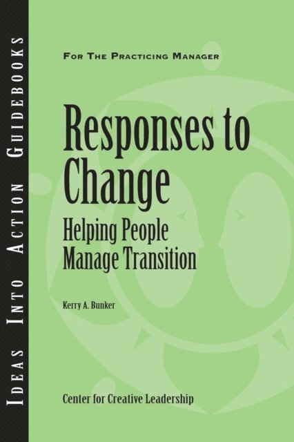 Kerry A. Bunker - Responses to Change: Helping People Manage Transition, E-bok