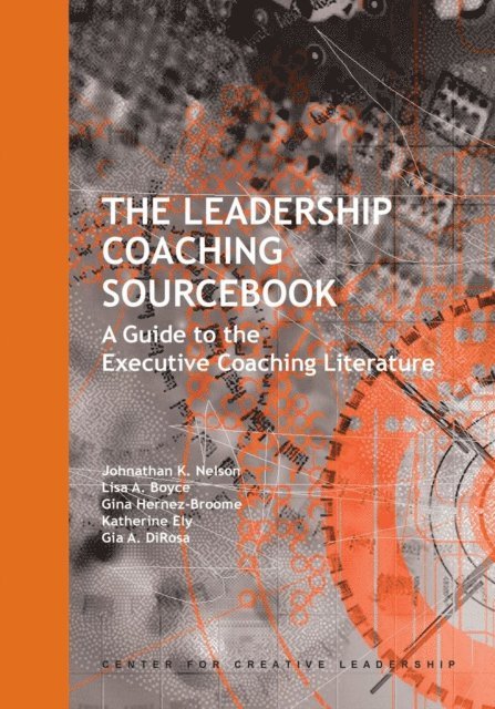 Gia A. DiRosa, Katherine Ely, Gina Hernez-Broome, Lisa A. Boyce, Johnathan K. Nelson - Leadership Coaching Sourcebook: A Guide to the Executive Coaching Literature, E-bok