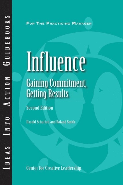 Roland Smith, Harold Scharlatt - Influence: Gaining Commitment, Getting Results (Second Edition), E-bok