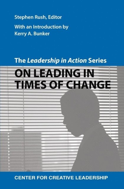 Stephen Rush - Leadership in Action Series: On Leading in Times of Change, E-bok