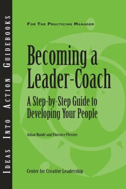Florence Plessier, Johan Naude - Becoming a Leader Coach: A Step-by-Step Guide to Developing Your People, E-bok. Tillgänglighet: Lägg i varukorg