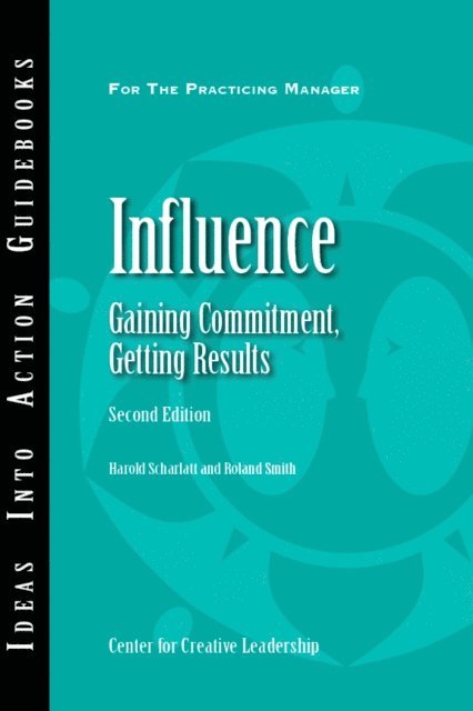 Roland Smith, Harold Scharlatt - Influence: Gaining Commitment, Getting Results (Second Edition), E-bok