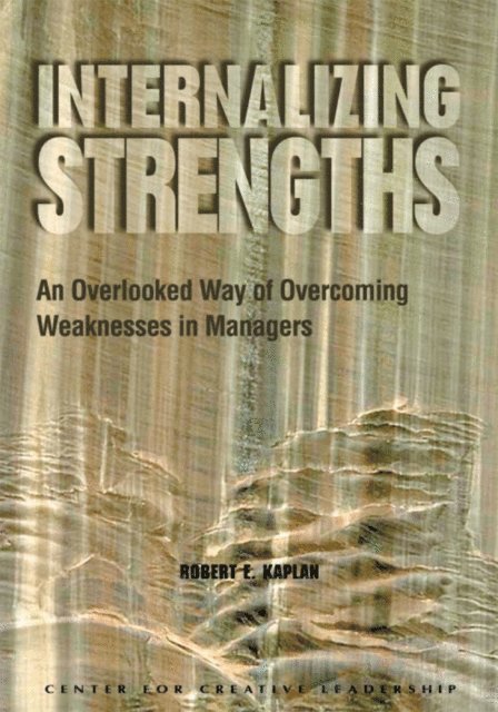 Robert Kaplan - Internalizing Strengths: An Overlooked Way of Overcoming Weaknesses in Managers, E-bok