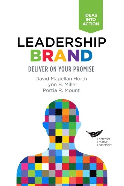 Portia R. Mount, Lynn B. Miller, David Magellan Horth - Leadership Brand: Deliver on Your Promise, E-bok