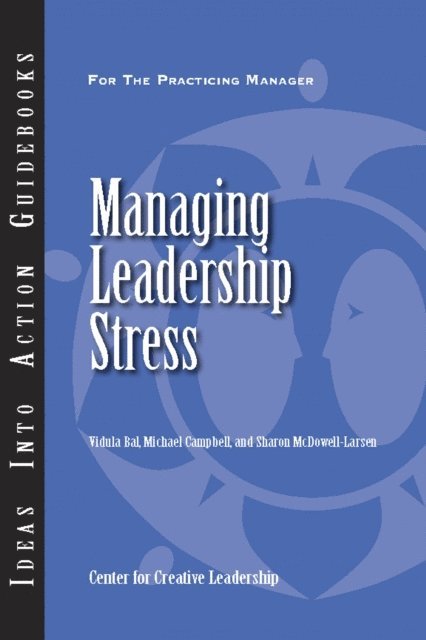 Sharon McDowell-Larsen, Michael Campbell, Vidula Bal - Managing Leadership Stress, E-bok