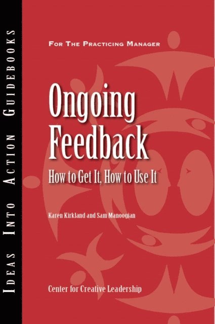 Sam Manoogian, Karen Kirkland - Ongoing Feedback: How To Get It, How To Use It, E-bok