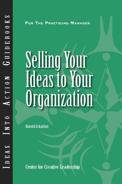 Harold Scharlatt - Selling Your Ideas to Your Organization, E-bok