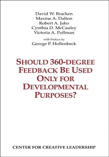 Cynthia D. McCauley, Maxine Dalton, David W.Bracken - Should 360-degree Feedback Be Only Used For Developmental Purposes?, E-bok