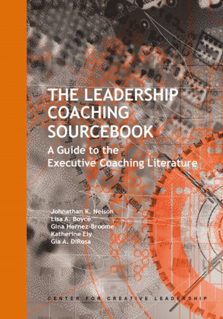 Gia A. DiRosa, Katherine Ely, Gina Hernaz-Broome, Lisa Boyce, Jonathan Nelson - Leadership Coaching Sourcebook: A Guide to the Executive Coaching Literature, E-bok
