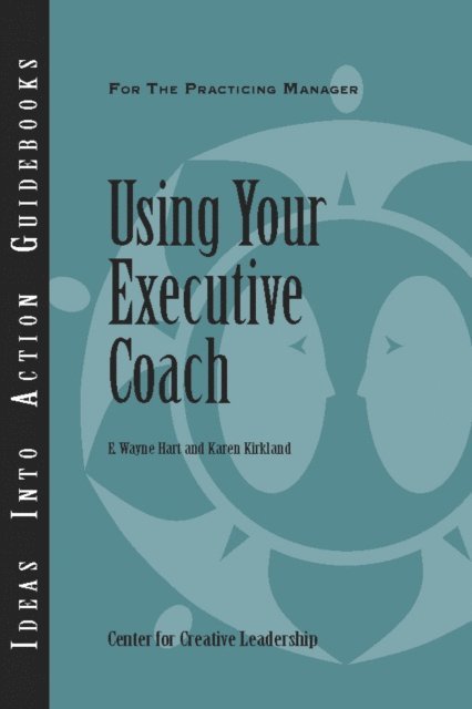 Karen Kirkland, E. Wayne Hart - Using Your Executive Coach, E-bok