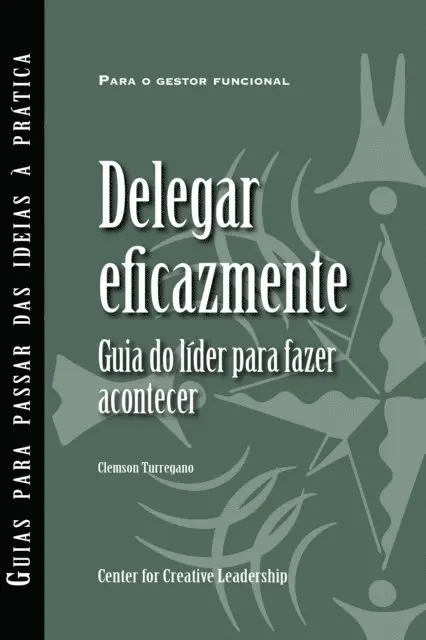 Clemson Turregano - Delegating Effectively: A Leader's Guide to Getting Things Done (Portuguese for Europe), E-bok. Tillgänglighet: Lägg i varukorg