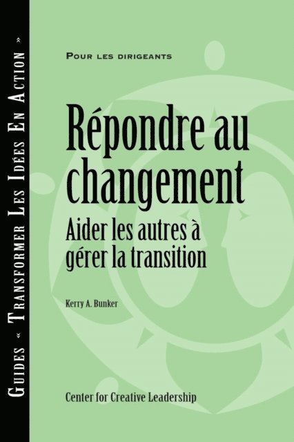 Kerry A. Bunker - Responses to Change: Helping People Manage Transition (French), E-bok