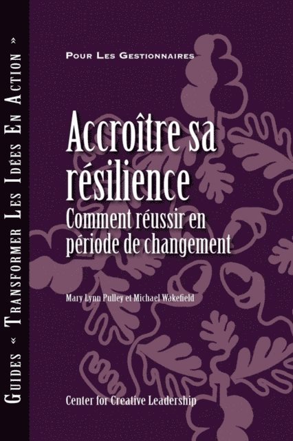Michael Wakefield, Mary Lynn Pulley - Building Resiliency: How to Thrive in Times of Change (French Canadian), E-bok