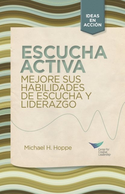 Michael H. Hoppe - Active Listening: Improve Your Ability to Listen and Lead, First Edition (Spanish for Spain), E-bok