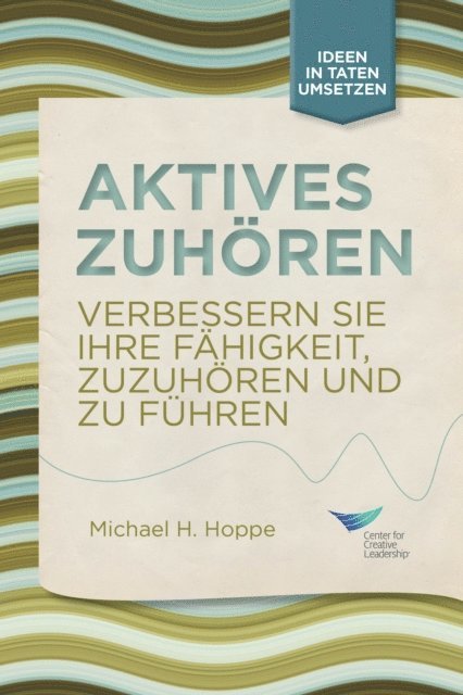 Michael H. Hoppe - Active Listening: Improve Your Ability to Listen and Lead, First Edition (German), E-bok