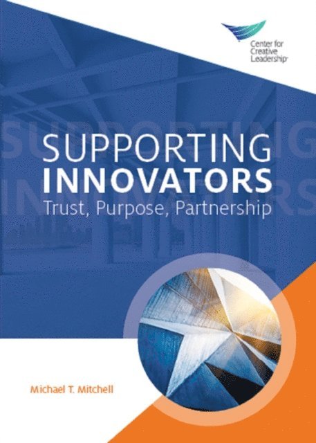Michael T. Mitchell - Supporting Innovators: Trust, Purpose, Partnership, E-bok