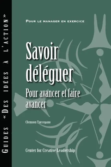 Clemson Turregano - Delegating Effectively: A Leader's Guide to Getting Things Done (French), E-bok. Tillgänglighet: Lägg i varukorg