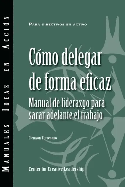 Clemson Turregano - Delegating Effectively: A Leader's Guide to Getting Things Done (Spanish), E-bok. Tillgänglighet: Lägg i varukorg