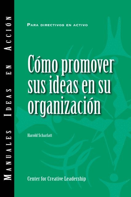 Harold Scharlatt - Selling Your Ideas to Your Organization (International Spanish), E-bok