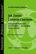 Becoming a Leader Coach: A Step-by-Step Guide to Developing Your People (Polish)