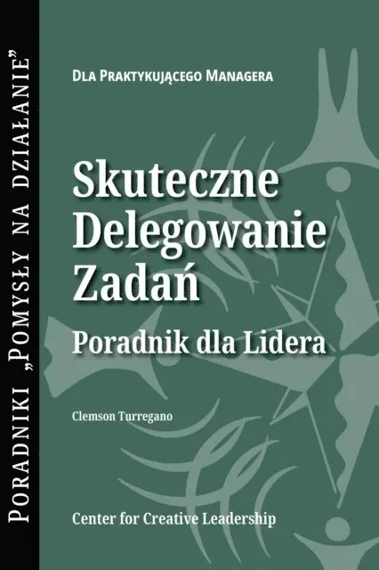 Clemson Turregano - Delegating Effectively: A Leader's Guide to Getting Things Done (Polish), E-bok. Tillgänglighet: Lägg i varukorg