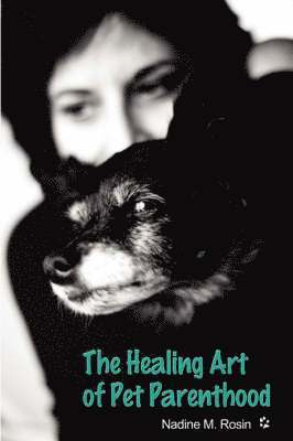 Nadine M Rosin - Healing Art of Pet Parenthood, Häftad