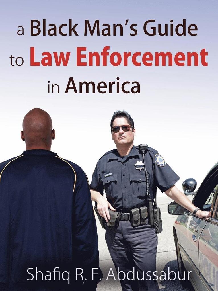 Shafiq R F Abdussabur - Black Man's Guide to Law Enforcement in America, Häftad
