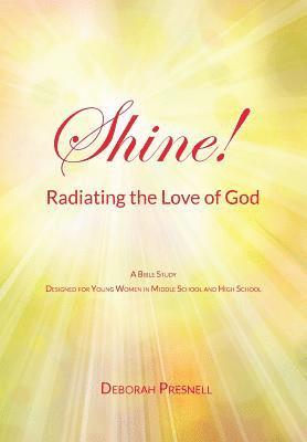 Deborah Presnell - Shine! Radiating the Love of God, Häftad