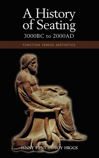 History of Seating, 3000 BC to 2000 Ad av Jenny Pynt, Joy Higgs