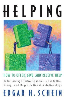Edgar H. Schein - Helping: How to Offer, Give, and Receive Help, Häftad