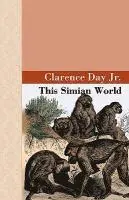 Clarence Day Jr - This Simian World, Inbunden. Tillgänglighet: Lägg i varukorg