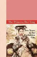 The Princess Der Ling - Two Years in the Forbidden City, Inbunden. Tillgänglighet: Lägg i varukorg